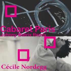 CÉCILE NORDEGG - CABARET PARIS (JOHNNY MATRIX REMIX)